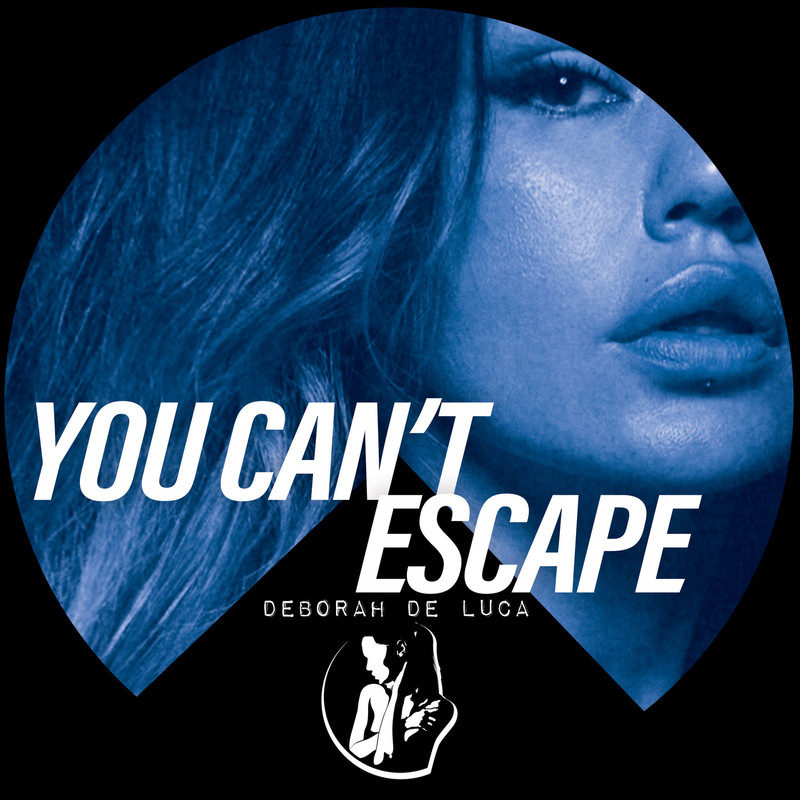 Deborah De Luca - YOU CAN'T ESCAPE (Original Mix)