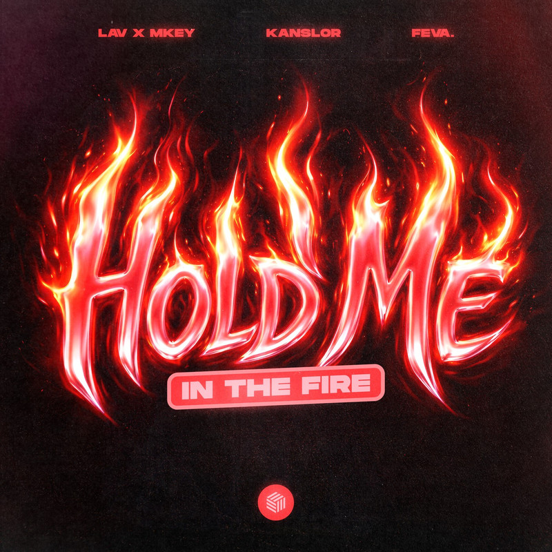 LAV x MKEY, Kanslor & feva. - Hold Me (In The Fire) [Extended Mix]