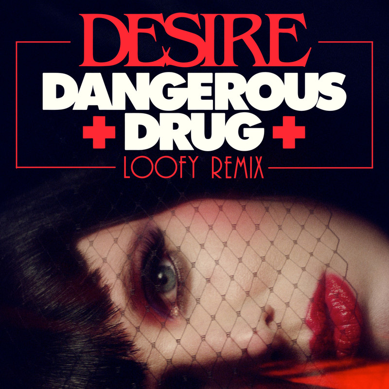 Desire - Dangerous Drug (Loofy Remix)