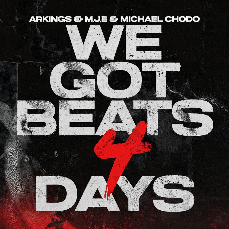 Arkins, Michael Chodo & M.J.E - We Got Beats 4 Days (Original Mix)