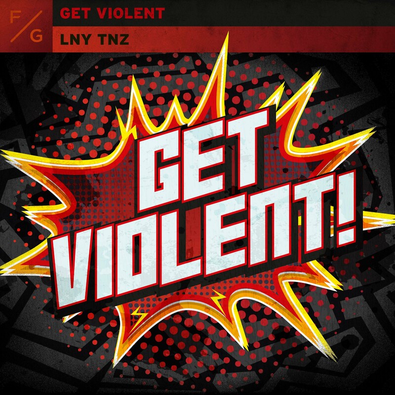 LNY TNZ - Get Violent (Original Mix)