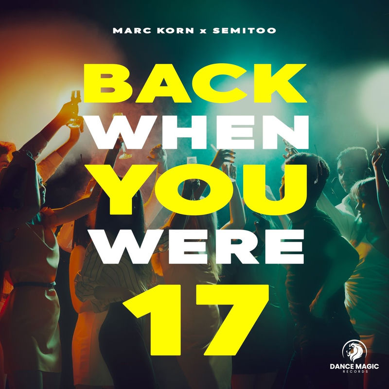 Marc Korn & Semitoo - Back When You Were 17 (Extended Mix)