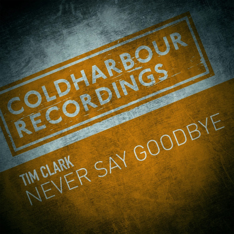 Tim Clark - Never Say Goodbye (Extended Mix)