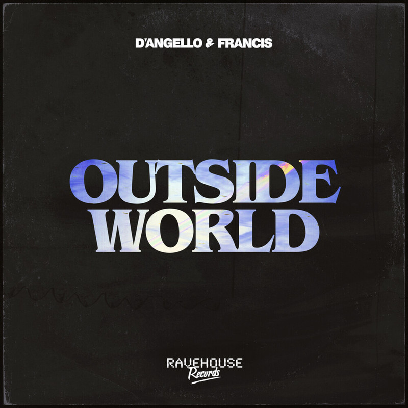 D'Angello & Francis - Outside World (Extended Mix)
