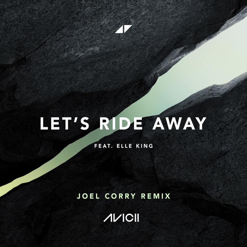 Avicii feat. Elle King - Let's Ride Away (Joel Corry Extended Remix)