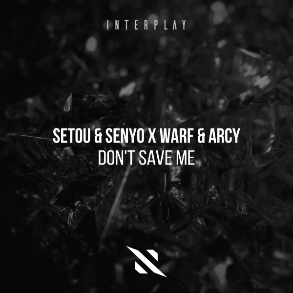 Setou & Senyo & Warf and Arcy - Don't Save Me (Extended Mix)
