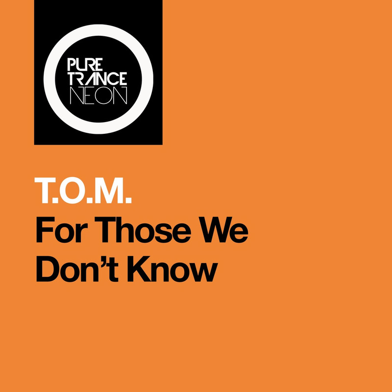 T.O.M. - For Those We Don't Know (Extended Mix)
