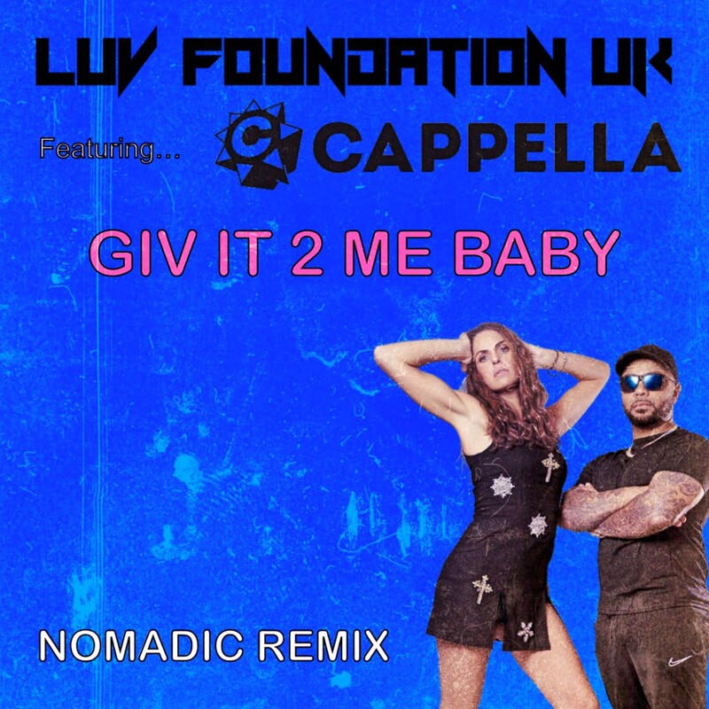 Luv Foundation (UK) & Cappella - GIV IT 2 ME BABY - Nomadic Remix (Extended Remix)