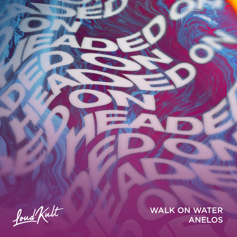 ANELOS, Walk on Water - HEADED ON (Original Mix)