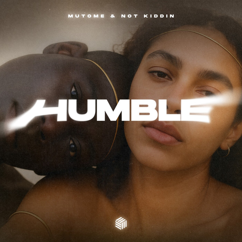 Mutome & Not Kiddin - Humble (Extended Mix)