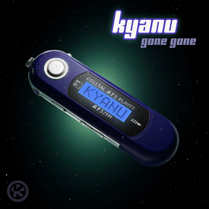 KYANU - Gone Gone (Extended Mix)