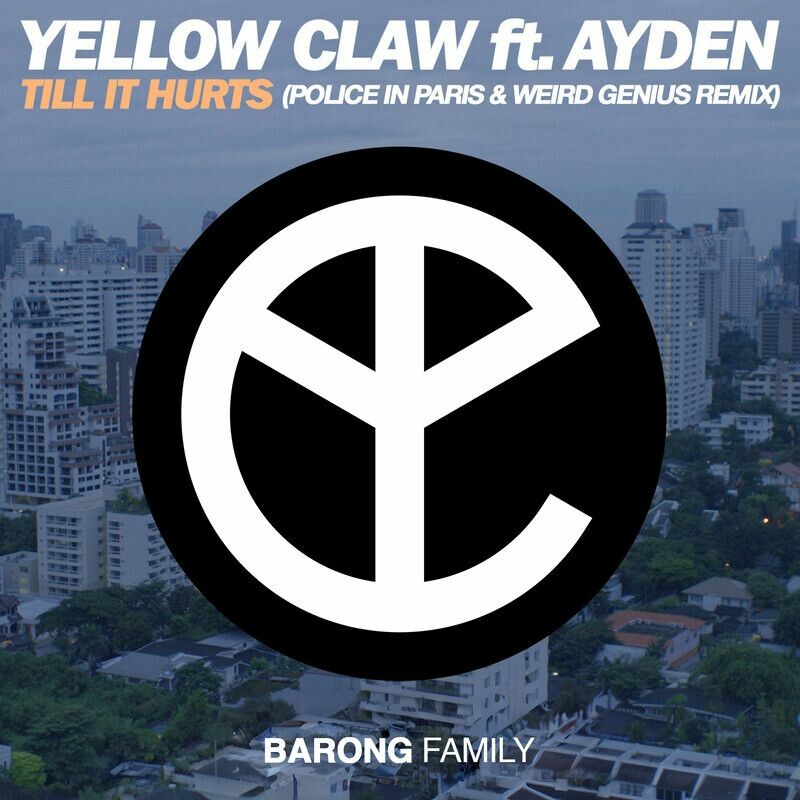 Yellow Claw - Till It Hurts (Police in Paris & Weird Genius Extended Remix) (feat. Ayden)