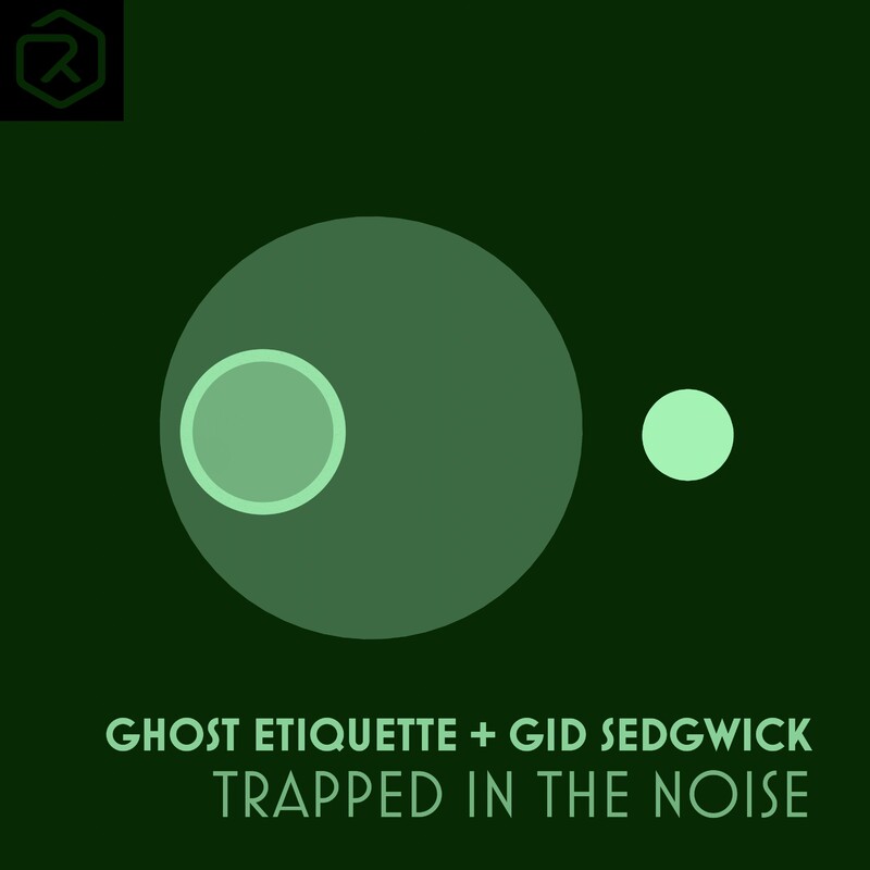 Ghost Etiquette & Gid Sedgwick - Trapped in the Noise (Extended Mix)