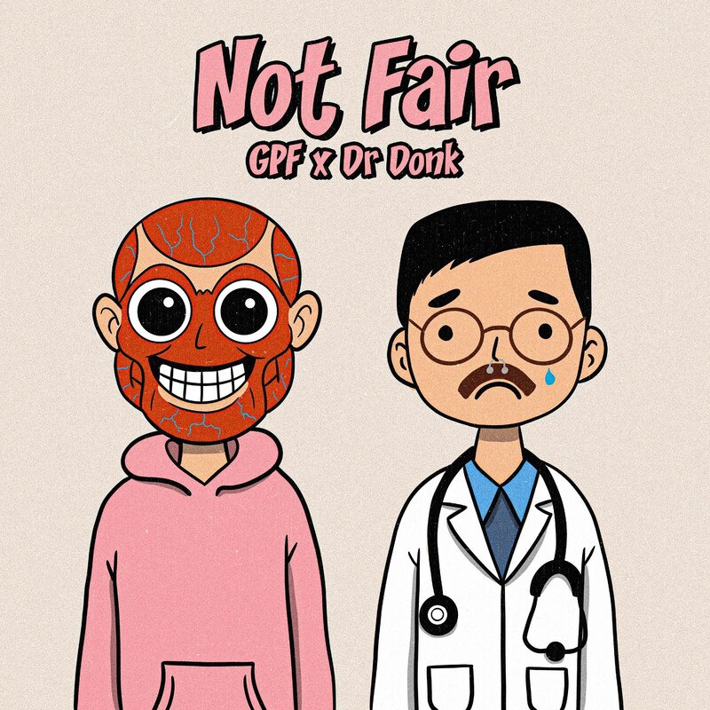 GPF & Dr Donk - Not Fair (Original Mix)