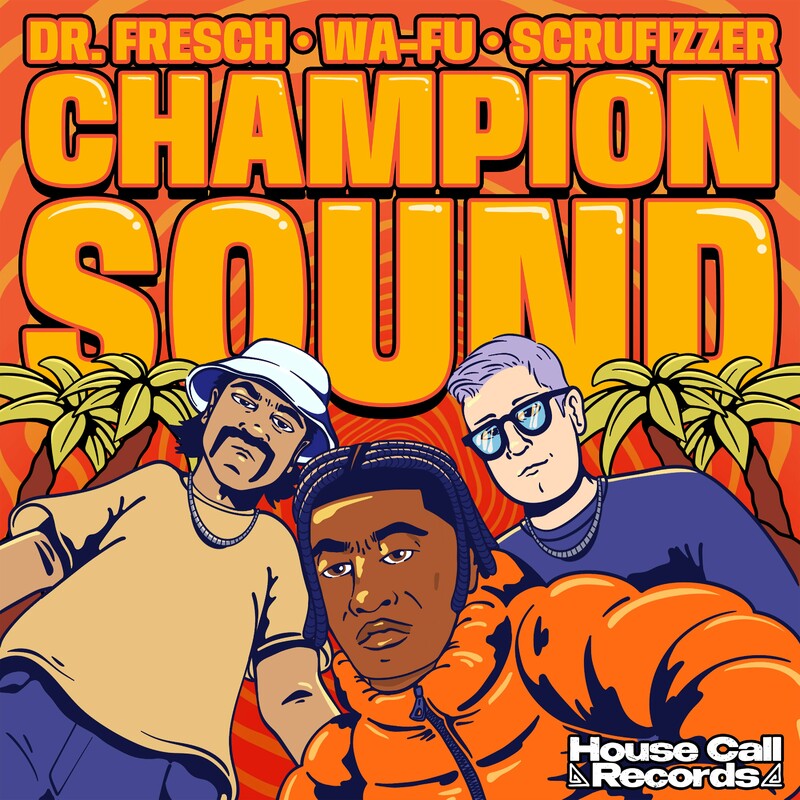 Dr. Fresch, WA-FU & Scrufizzer - Champion Sound (Original Mix)