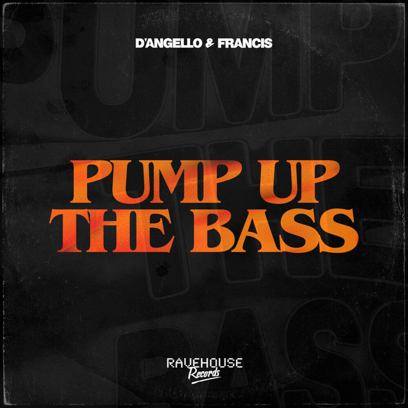 D'Angello & Francis - Pump Up The Bass (Extended Mix)