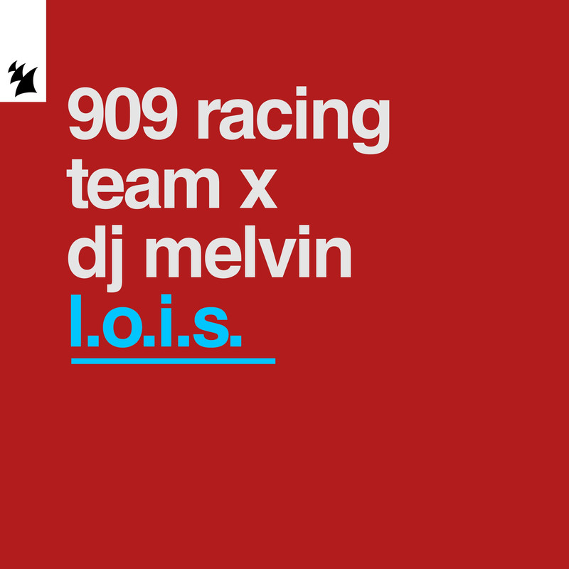 909 Racing Team x DJ Melvin - L.O.I.S (Extended Mix)