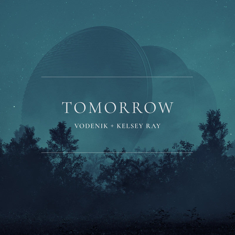 Vodenik & Kelsey Ray - Tomorrow (Original Mix)