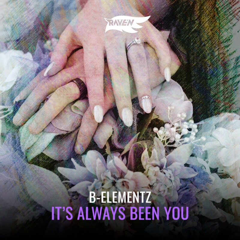 B-Elementz & RAVE'N - It's Always Been You (Extended Mix)