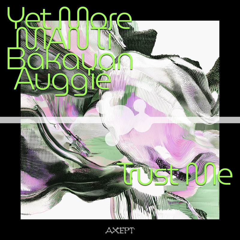 Manti, Auggië, Yet More, Bákayan - Trust Me (Original Mix)