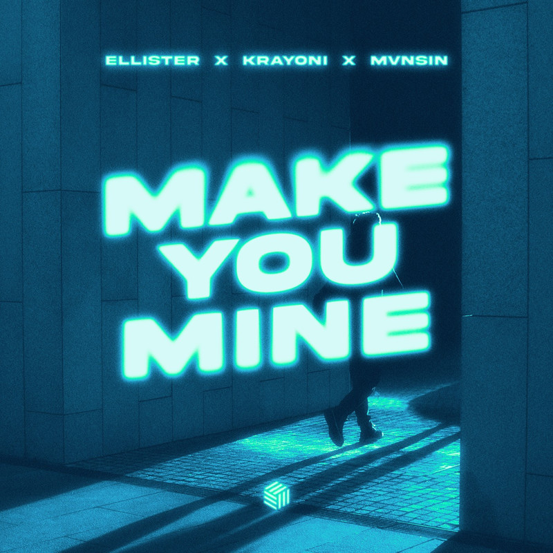 Ellister, Krayoni & Mvnsin - Make You Mine (Extended Mix)
