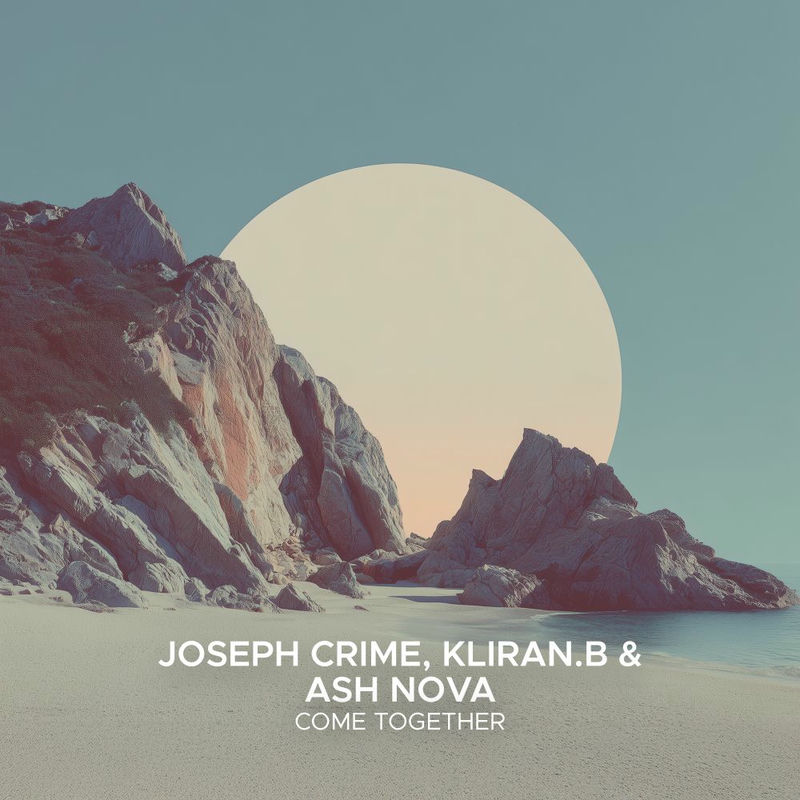 Joseph Crime, Kliran.B & Ash Nova - Come Together (Extended Mix)