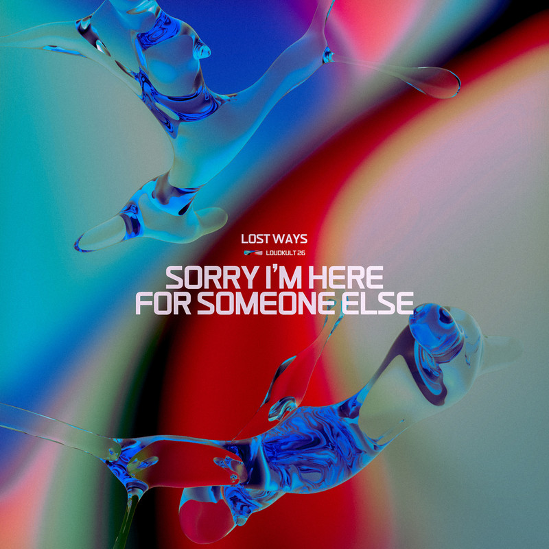Lost Ways - Sorry I'm Here For Someone Else (Extended Mix)