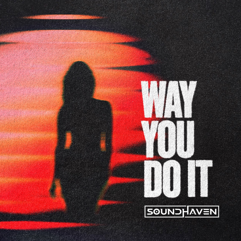 Soundhaven - Way You Do It (Extended Mix)