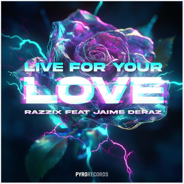 Razzix Feat. Jaime Deraz - Live for Your Love (Original Mix)