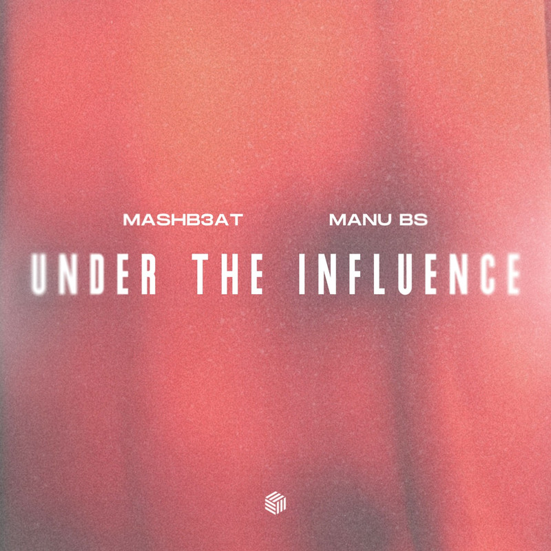 MASHB3AT & MANU BS - Under The Influence (Extended Mix)