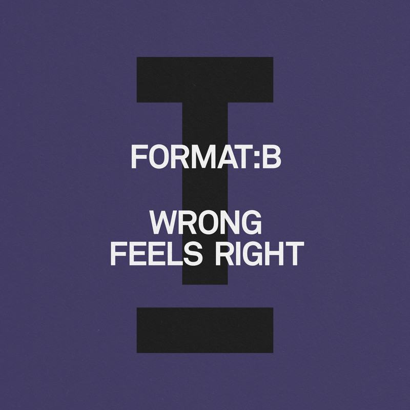 Format B - Wrong Feels Right (Extended Mix)