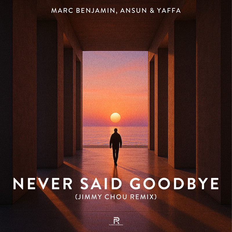 Marc Benjamin, Ansun & Yaffa - Never Said Goodbye (Jimmy Chou Extended Remix)