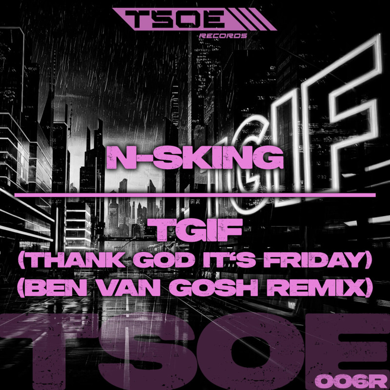 N-sKing - TGIF (Thank God It's Friday) (Ben van Gosh Remix)