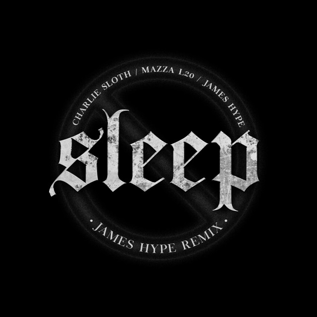 Charlie Sloth, James Hype & Mazza l20 - SLEEP (Remix)