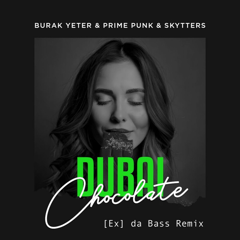 Burak Yeter, Prime Punk & Skytters - Dubai Chocolate (Ex da Bass Remix)