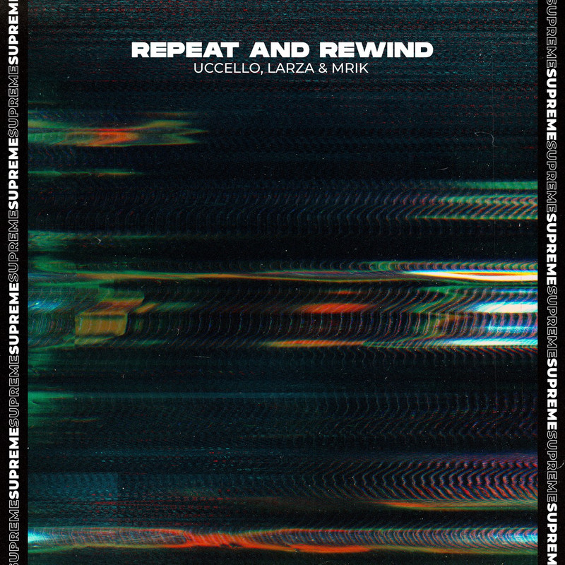 Uccello, Larza & MRIK - Repeat And Rewind (Extended Mix)