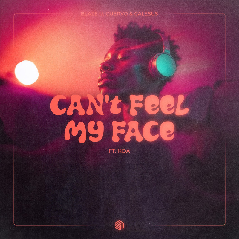 Blaze U, Cuervo & CALESUS - Can't Feel My Face (ft. Koa) [Extended Mix]