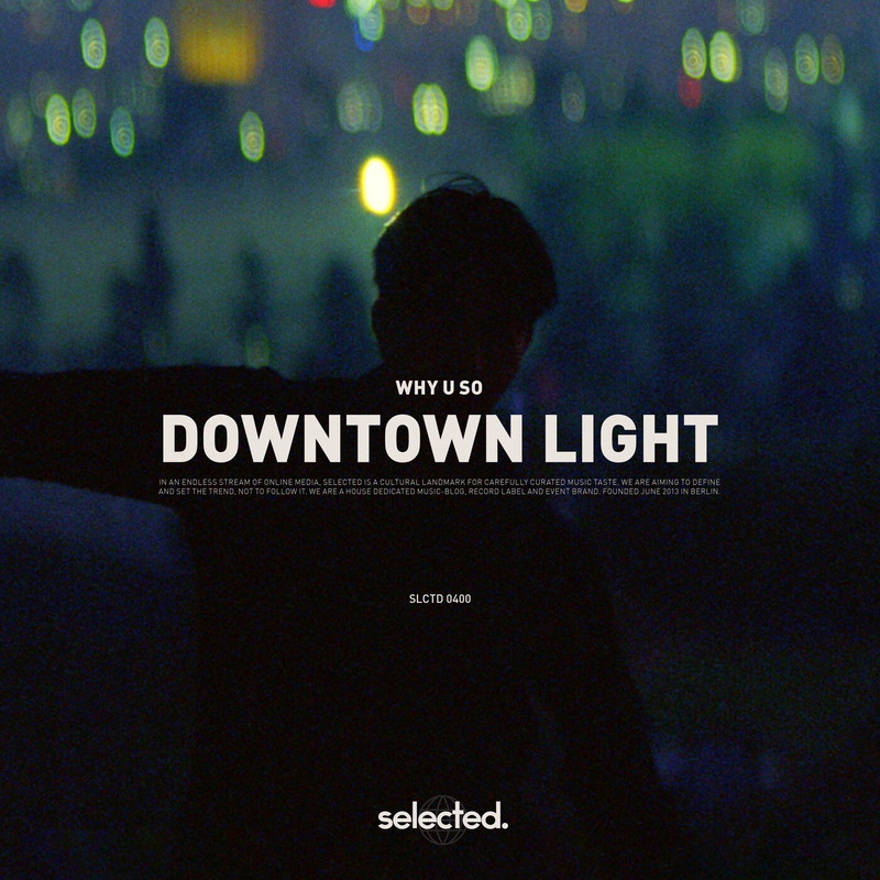 Why U So - Downtown Light (Original Mix)