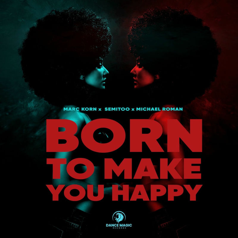 Marc Korn, Semitoo & Michael Roman - Born to Make You Happy (Extended Mix)