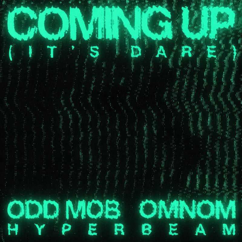 Odd Mob, OMNOM & Hyperbeam - Coming Up (It's Dare) (Original Mix)