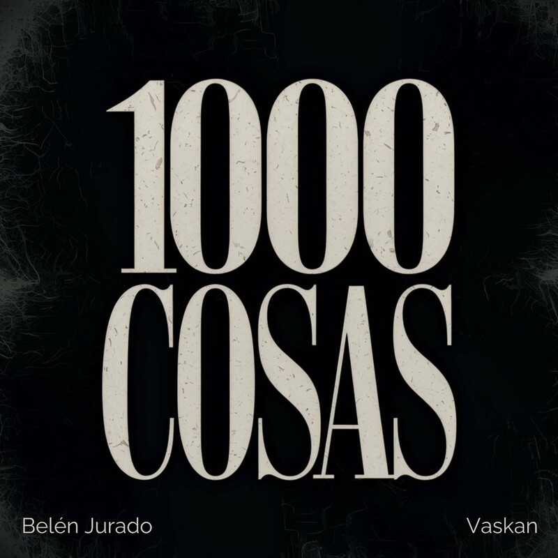 Belén Jurado, Vaskan & NotVaskan - 1000COSAS (Remix)