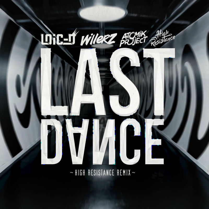 Loic d, Atomik Project & Willerz - Last Dance (High Resistance Remix)