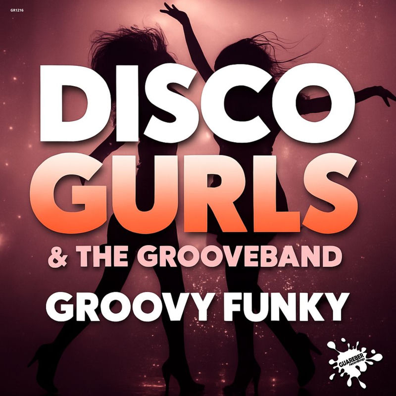 Disco Gurls & The GrooveBand - Groovy Funky (Extended Mix)