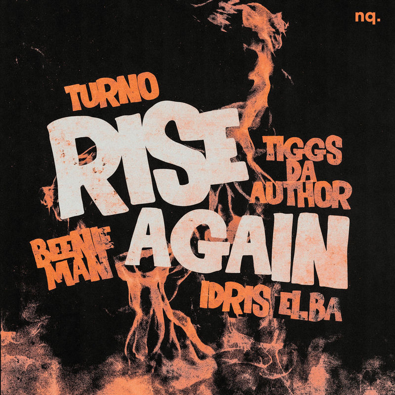 NQ, Turno, Beenie Man & Idris Elba - Rise Again (feat. Tiggs Da Author) (Original Mix)