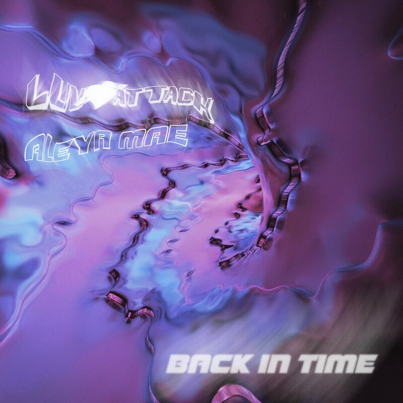 LUV ATTACK & Aleya Mae - Back In Time (Original Mix)