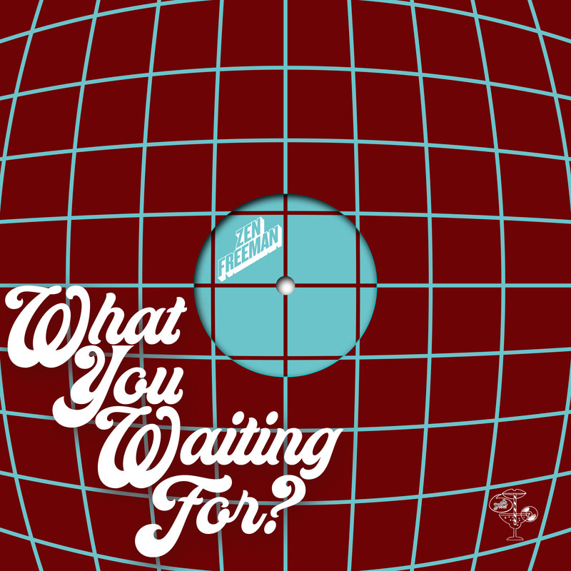 Zen Freeman - What You Waiting For (Extended Mix)