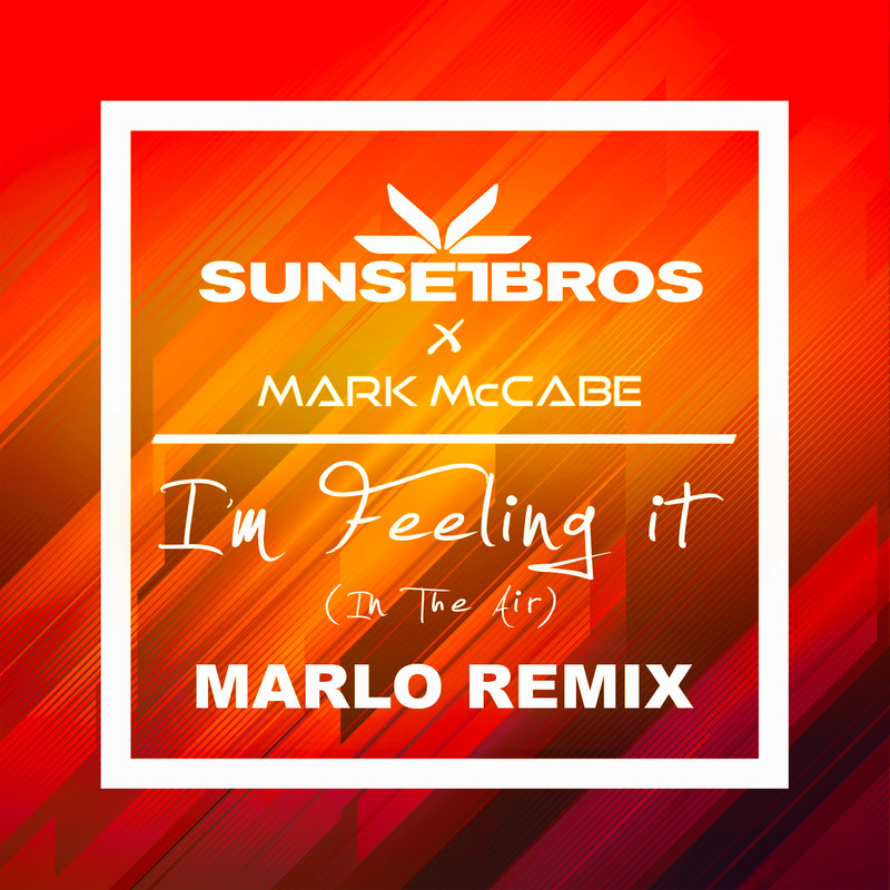 Sunset Bros & Mark McCabe - I'm Feeling It (In The Air) (MaRLo Extended Remix)