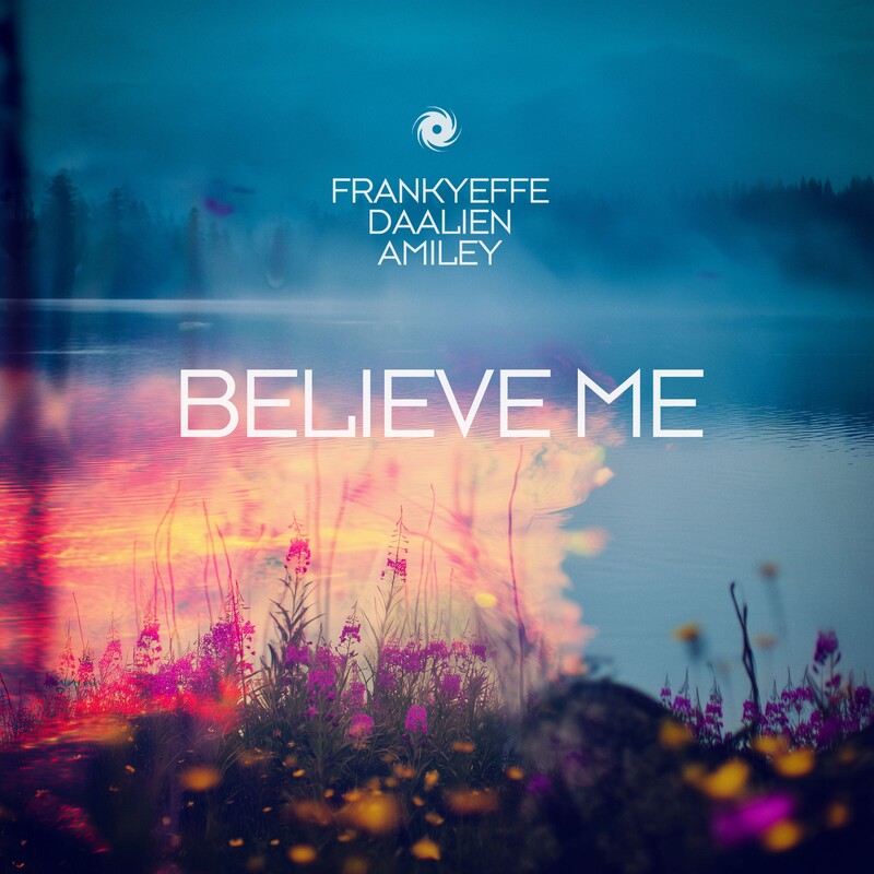 Frankyeffe, DAALIEN & AMILEY - Believe Me (Extended Mix)
