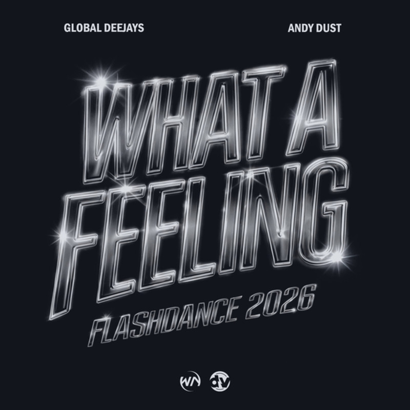 Global Deejays, Andy Dust - What A Feeling (Flashdance) 2026 (Extended Mix)