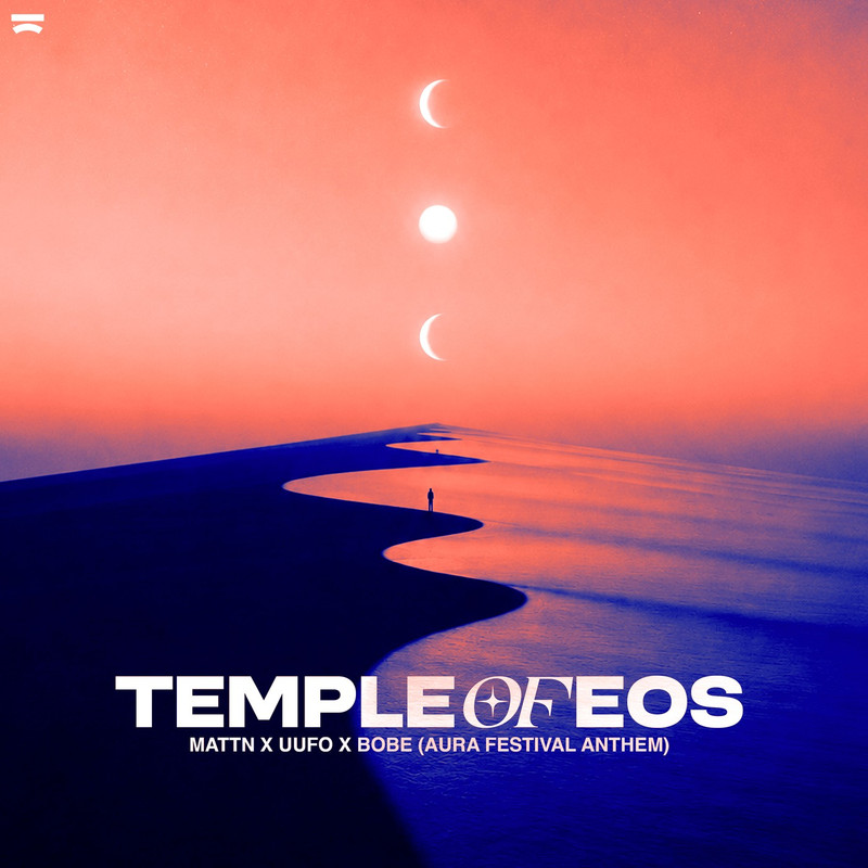 MATTN x UUFO x BOBE - Temple Of EOS (AURA Festival Anthem) [Extended Mix]